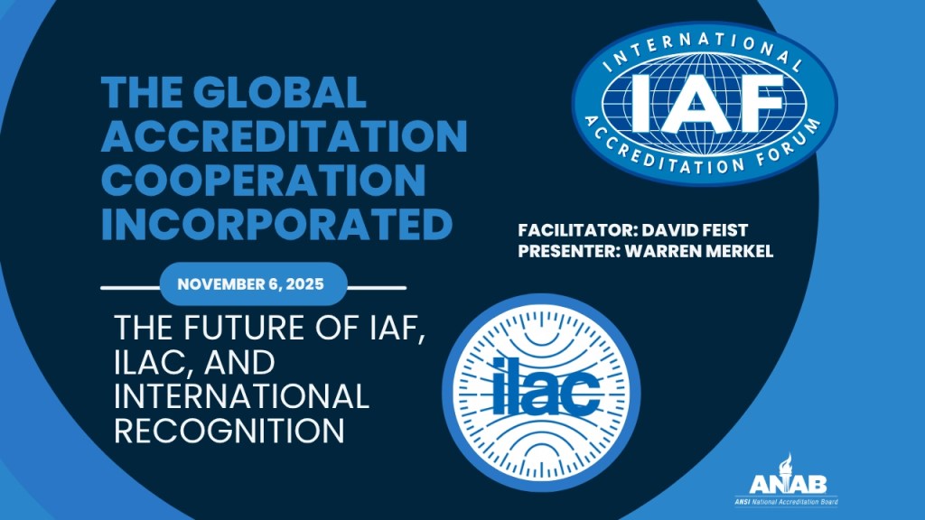 The Global Accreditation Cooperation Incorporated: The Future of IAF, ILAC, and International Recognition.