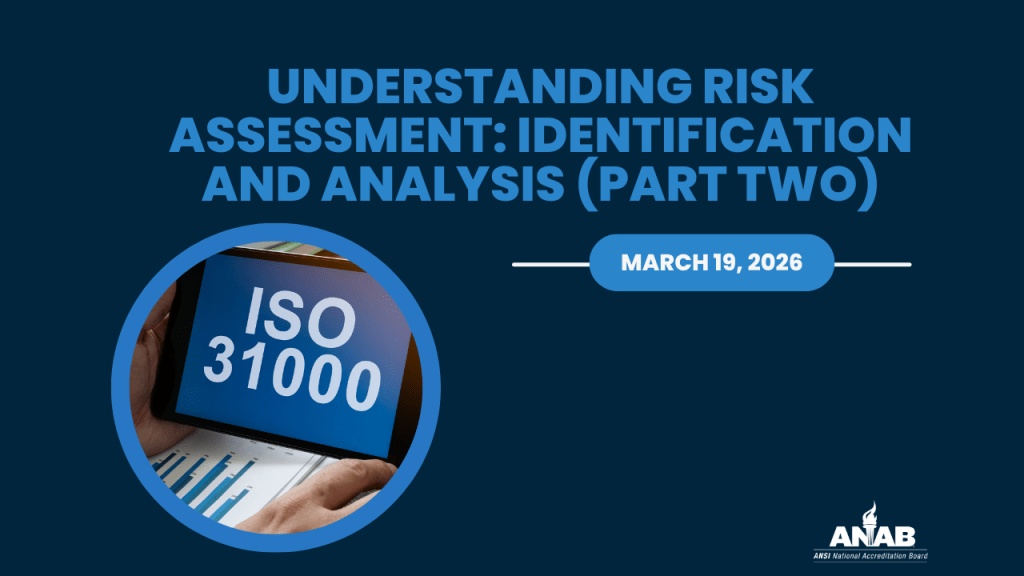 ANAB Webinar: Understanding Risk Assessment: Identification and Analysis (part two)